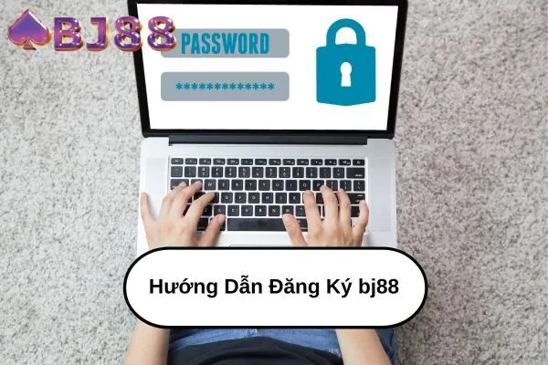 Hướng Dẫn Đăng Ký bj88