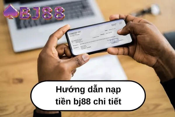 Hướng Dẫn Nạp Tiền bj88